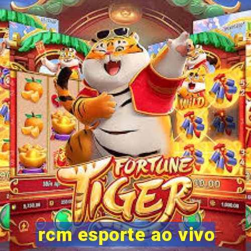 rcm esporte ao vivo